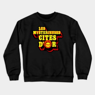 Les Mysterieuses Cites D'Or - The Mysterious Cities of Gold Title Crewneck Sweatshirt